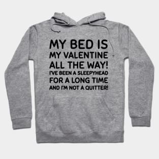 My bed is my valentine Hoodie